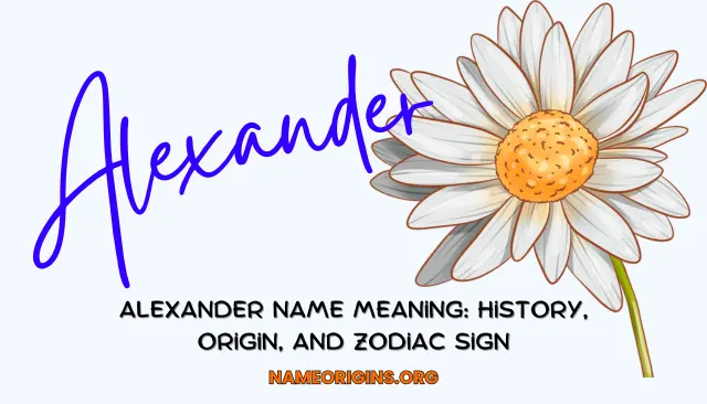 Alexander Name Meaning: History, Origin, And Zodiac Sign