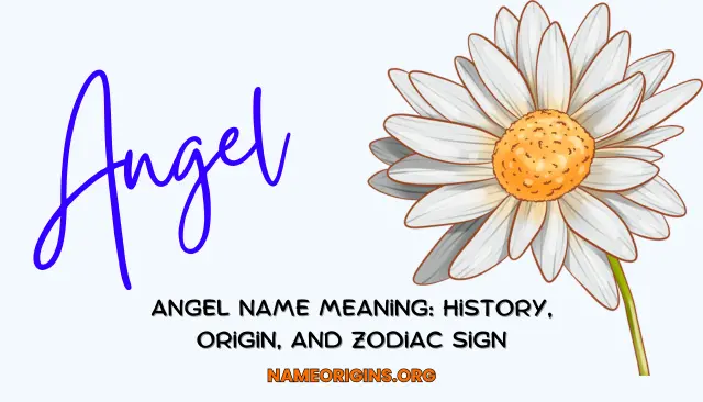 Angel Name Meaning: History, Origin, And Zodiac Sign