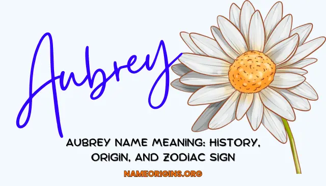 Aubrey Name Meaning: History, Origin, And Zodiac Sign