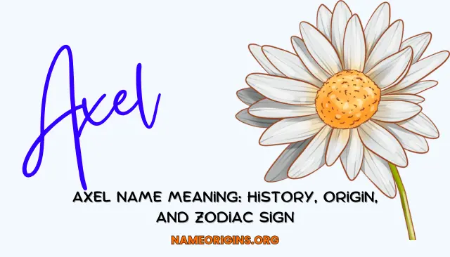 Axel Name Meaning: History, Origin, And Zodiac Sign