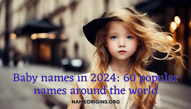 Baby names in 2024: 60 popular names around the world