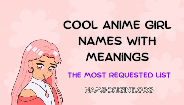 500+ Cool Anime Girl Names With Meanings – The Most Requested List (2024)