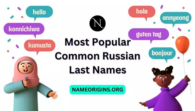 70+ Most Popular Russian Last Names That Will Make You Want To Visit Moscow